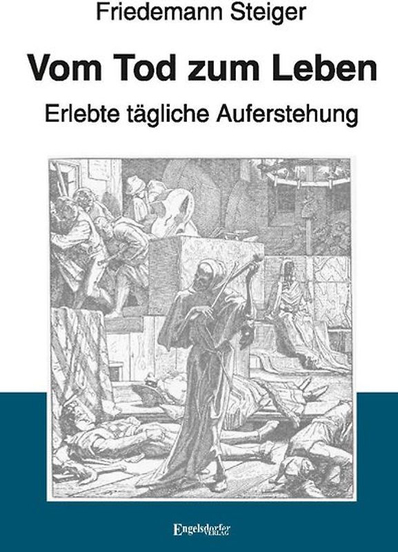 Vom Tod zum Leben - Erlebte tägliche Auferstehung
