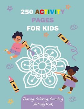 250 activity pages for kids: Tracing, Coloring, Counting Activity book with a 250 pages and (8.5 x 11) inches in size