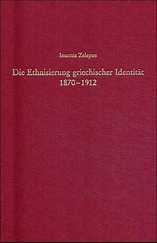 Die Ethnisierung griechischer Identität 1870-1912
