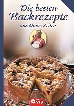 Die besten Backrezepte aus Omas Zeiten