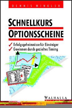 Schnellkurs Optionsscheine. Erfolgsgeheimnisse für Einsteiger. Gewinnen durch gezieltes Timing