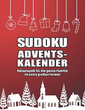 Sudoku Adventskalender: Rätsel statt Schockolade! I Mit spannendem Rätselspaß durch den Advent I Mit 144 Sudokus von Leicht bis Schwer I Inkl. Anleitungen und Lösungen