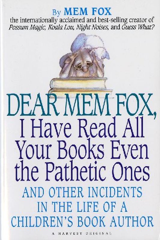 Dear Mem Fox, I Have Read All Your Books Even the Pathetic Ones