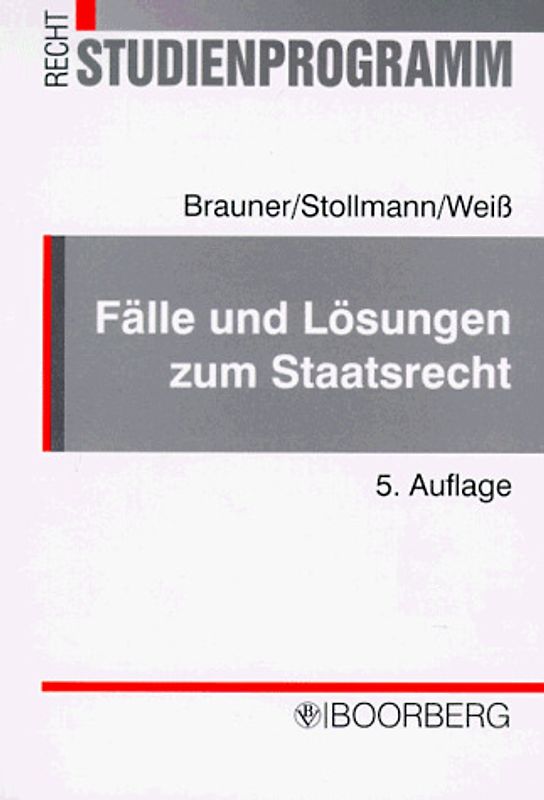 Fälle und Lösungen zum Staatsrecht. Original Übungsklausuren mit gutachterlichen Lösungen und Erläuterungen