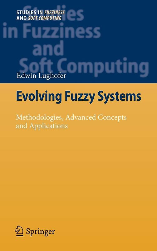 Evolving Fuzzy Systems - Methodologies, Advanced Concepts and Applications