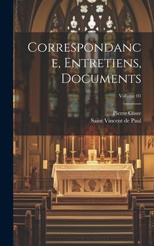 Correspondance, entretiens, documents; Volume 01