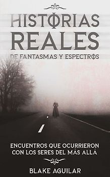 Historias Reales de Fantasmas y Espectros