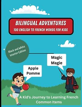 Bilingual Adventures: 100 English to French Words For Kids with Pictures Black and White Edition: A Kid's Journey to Learning French - Common Items