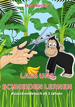 Lass uns schneiden lernen: Ausschneidebuch ab 3 Jahren | Schneiden, Kleben und Malen für kreative Bastelfreunde
