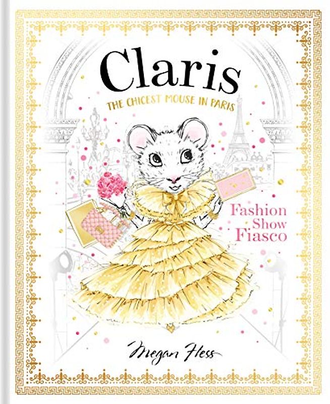 Claris: Fashion Show Fiasco: The Chicest Mouse in Paris (Claris: The Chicest Mouse in Paris, Band 2)