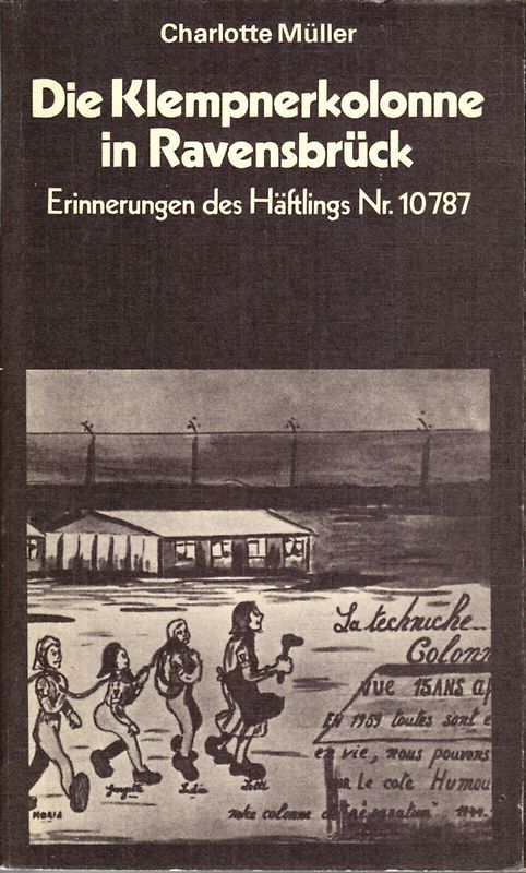 Die Klempnerkolonne in Ravensbrück. Erinnerungen des Häftlings Nr. 10787