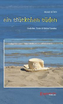 Ein stückchen süden - Gedichte, Texte & kleine Freuden