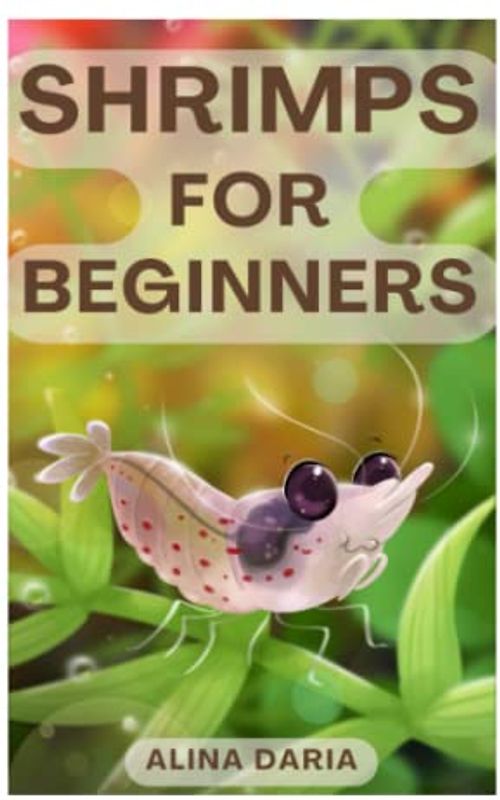 Shrimps for Beginners: Keeping and Care in a Freshwater Aquarium