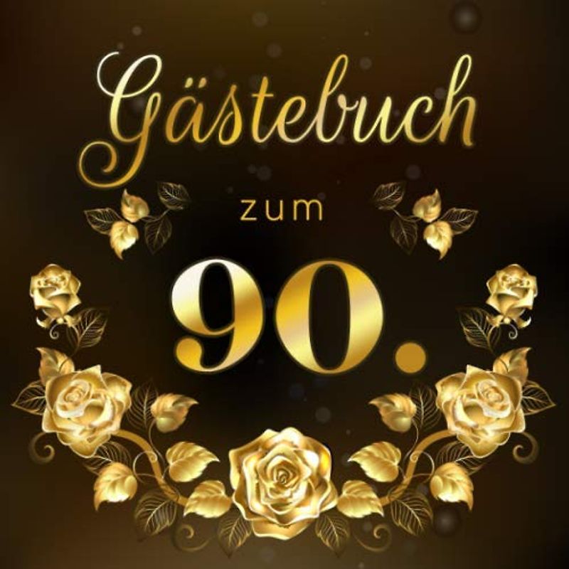 Gästebuch zum 90.: Geschenkidee zum 90.Geburtstag | Ideal um Wünsche und Fotos der Gäste für die Ewigkeit festzuhalten | Perfektes Geschenk für Männer und Frauen