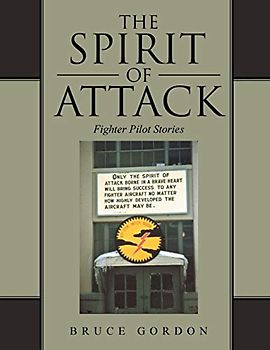 The Spirit of Attack: Fighter Pilot Stories