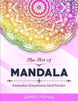 The Art of Mandala - Antistress: 50 Motive zur Entspannung und Stressabbau | Ausmalen Erwachsene Und Kinder