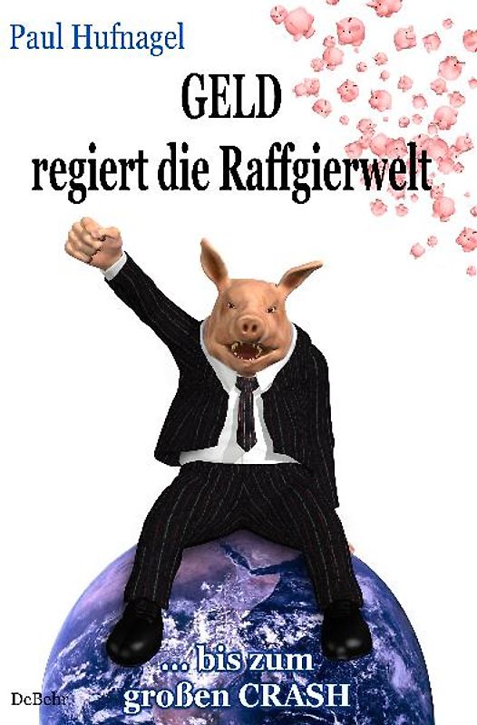 Geld regiert die Raffgierwelt - bis zum großen Crash