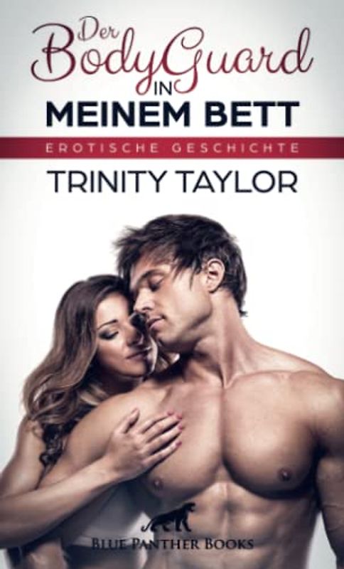 Der BodyGuard in meinem Bett | Erotische Geschichte: Sie lässt sich von ihm und seinem besten Stück ganz privat in ihrem Bett »beschützen« … (Love, Passion & Sex)