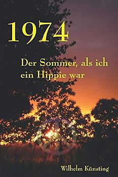 1974: Der Sommer, als ich ein Hippie war
