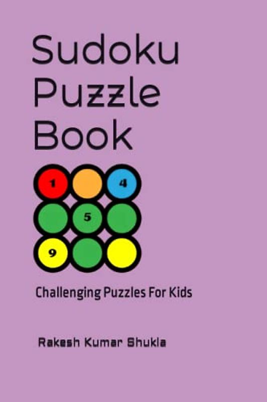Sudoku Puzzle Book: Challenging Puzzles For Kids