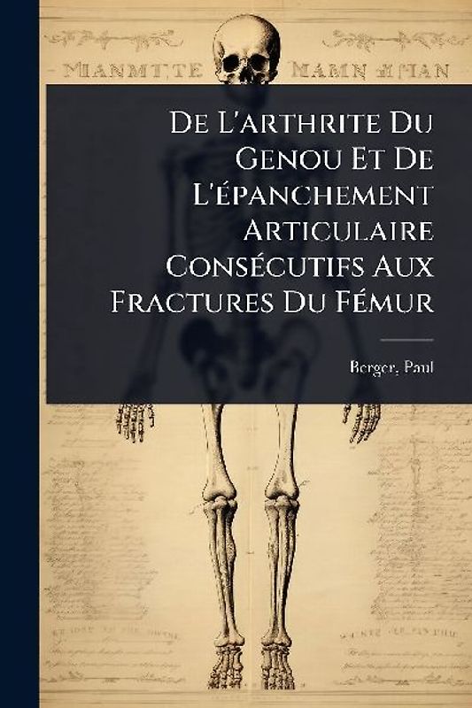 De L'arthrite Du Genou Et De L'Ã(c)panchement Articulaire ConsÃ(c)cutifs Aux Fractures Du FÃ(c)mur