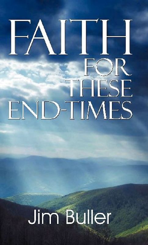 Faith for These End-Times