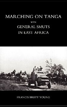 Marching on Tanga (with General Smuts in East Africa)