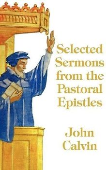 Selected Sermons from the Pastoral Epistles