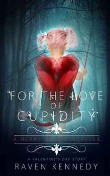 For the Love of Cupidity: A Valentine's Day Novella (Heart Hassle, Band 4)