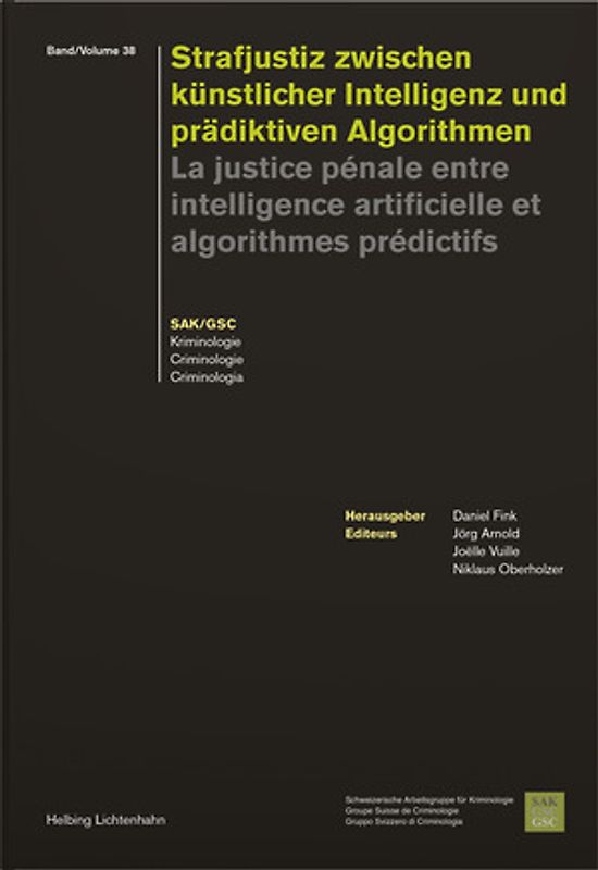 Strafjustiz zwischen künstlicher Intelligenz und prädiktiven Algorithmen - La justice pénale entre intelligence artificielle et algorithmes prédictifs