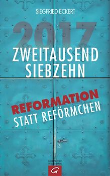 2017. Reformation statt Reförmchen