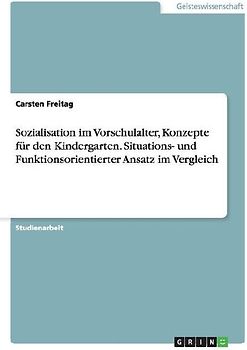 Sozialisation im Vorschulalter, Konzepte für den Kindergarten. Situations- und Funktionsorientierter Ansatz im Vergleich