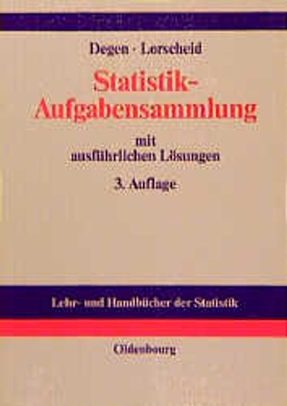 Statistik-Aufgabensammlung mit ausführlichen Lösungen. Übungsbuch zur Statistik im wirtschaftswissenschaftlichen Grundstudium