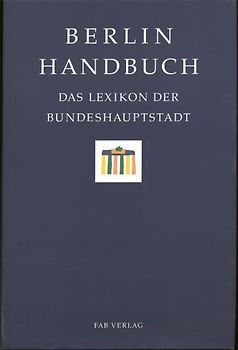 Berlin Handbuch - Das Lexikon der Bundeshauptstadt