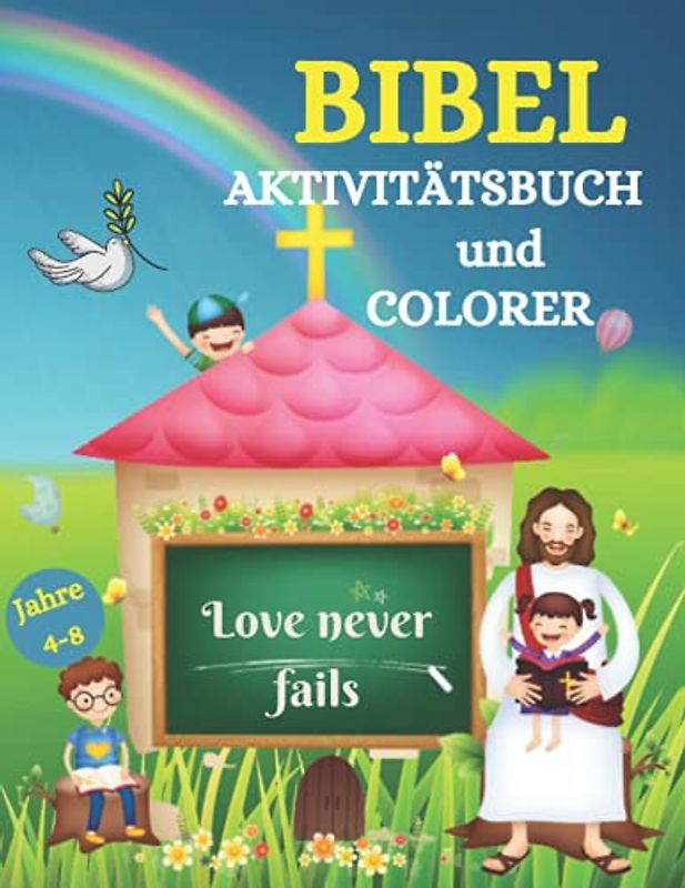 Die Bibel Aktivität und Malbuch für Kinder 4-8 Jahre: Schön Bibel Arbeitsbuch für Kinder 4-8 Jahre | Alphabetisches Lernen und Färbung, Irrgärten, Wortsuche, Bibelvers Färbung