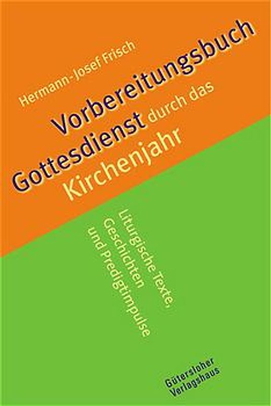Vorbereitungsbuch Gottesdienst durch das Kirchenjahr. Liturgische Texte, Geschichten und Predigtimpulse