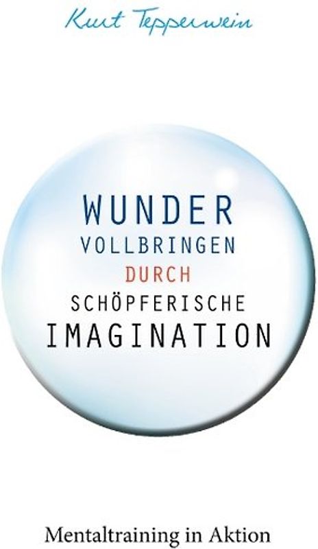 Wunder vollbringen durch schöpferische Imagination