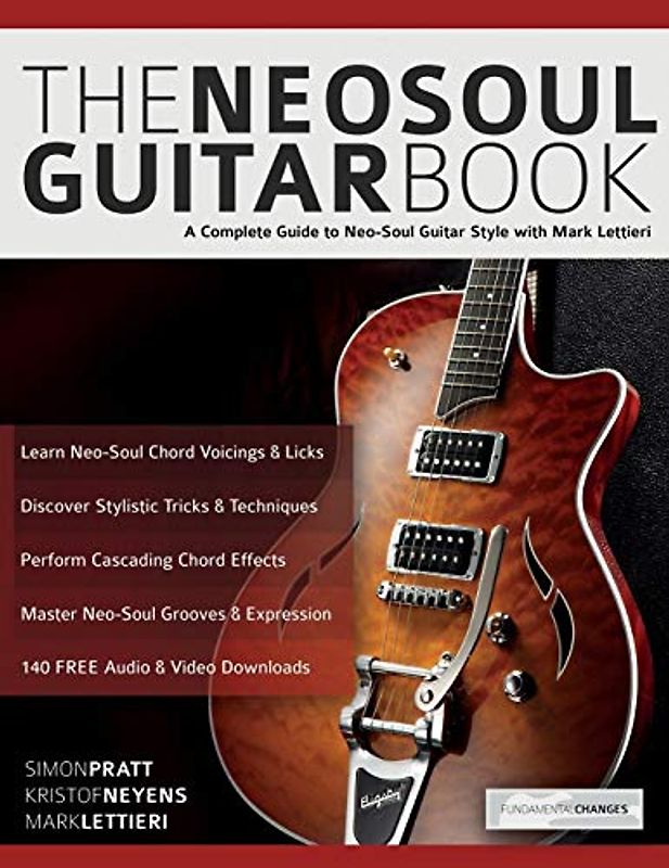 The Neo-Soul Guitar Book: A Complete Guide to Neo-Soul Guitar Style with Mark Lettieri (Play Neo-Soul Guitar)