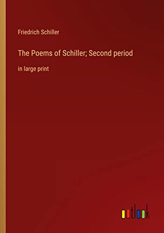 The Poems of Schiller; Second period: in large print