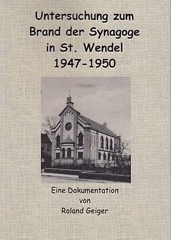 Untersuchung zum Brand der Synagoge in St. Wendel 1947-1950