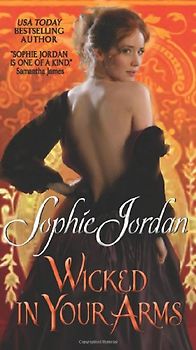 Wicked in Your Arms: Forgotten Princesses - Sophie Jordan