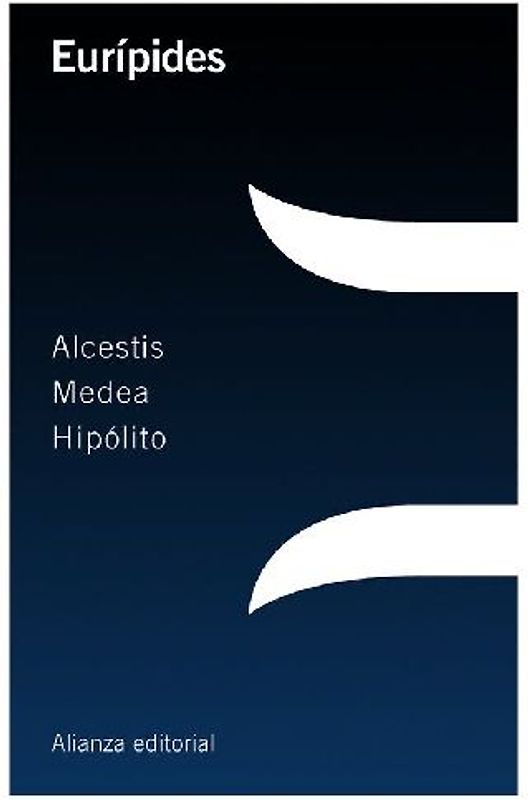 Alcestis ; Medea ; Hipólito