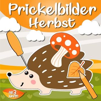 Prickelbilder Herbst ab 3 Jahren: Prickelset Kinder ab 3 - Herbst Basteln Prickeln, Malen und Ausschneiden! - Herbst Bastelbuch für Kinder ab 3 Jahren, Prickelbuch Herbst für Jungen und Mädchen