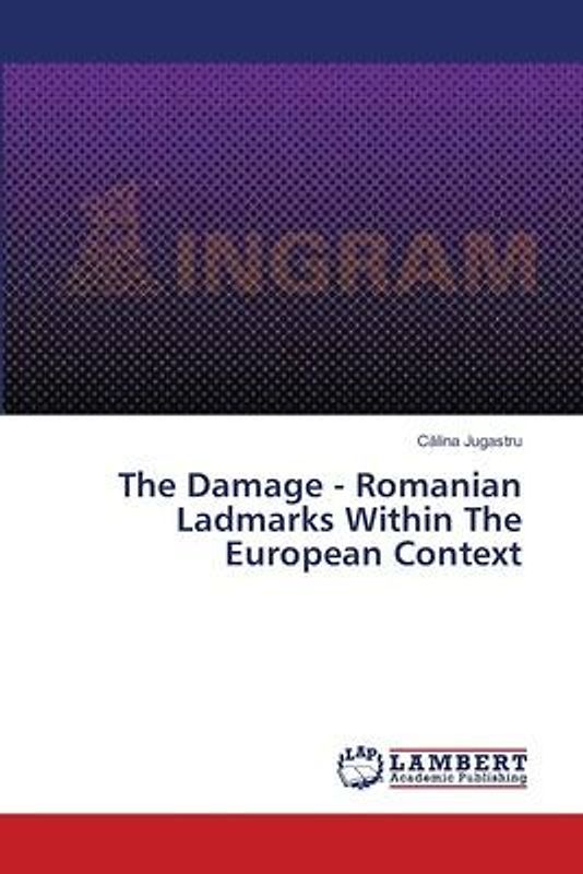 The Damage - Romanian Ladmarks Within The European Context