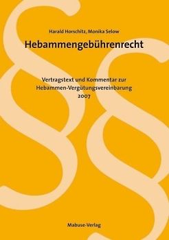 Hebammengebührenrecht. Vertragstext und Kommentar zur Hebammen-Vergütungsvereinbarung 2007