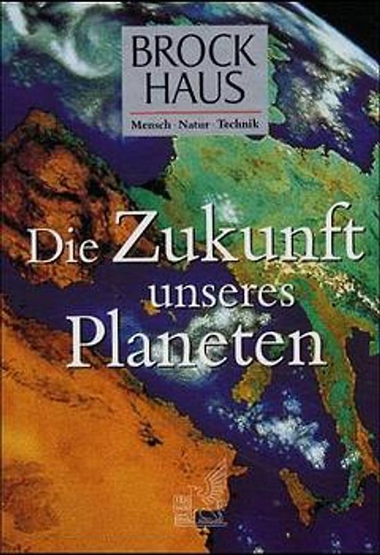 Brockhaus Mensch - Natur - Technik / Die Zukunft unseres Planeten