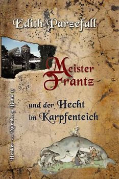 Meister Frantz und der Hecht im Karpfenteich (Henker von Nürnberg, Band 13)