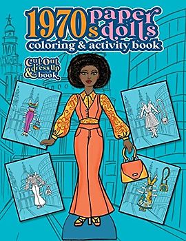 1970s Paper Dolls Coloring and Activity Book: A Cut Out and Dress Up Book For All Ages (Vintage Fashion Paper Dolls, Band 5)
