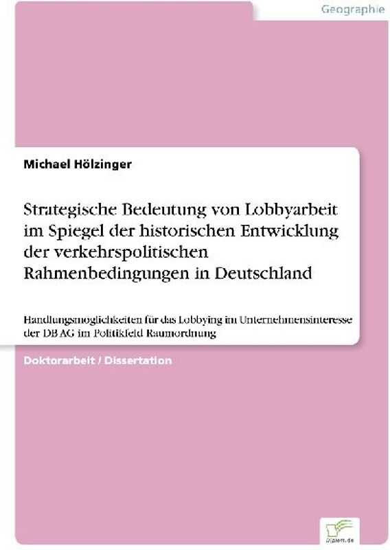 Strategische Bedeutung von Lobbyarbeit im Spiegel der historischen Entwicklung der  verkehrspolitischen Rahmenbedingungen in Deutschland