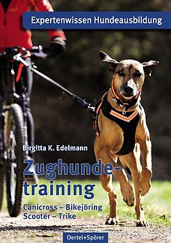 Zughundetraining. Expertenwissen Hundeausbildung